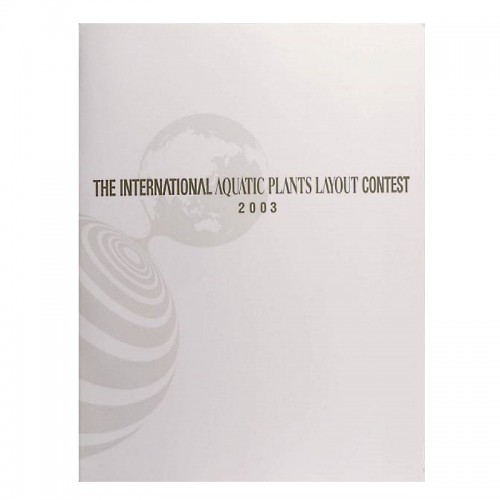 THE INTERNATIONAL AQUATIC PLANTS LAYOUT CONTES BOOK 2003