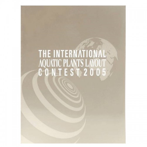 THE INTERNATIONAL AQUATIC PLANTS LAYOUT CONTES BOOK 2005